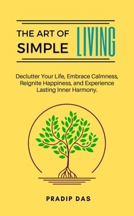  Pradip Das - The Art of Simple Living - The Art of Livng, #4.
