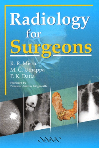Pradip-K Datta et Rakesh-R Misra - Radiology For Surgeons.