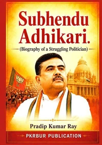 Subhendu Adhikari (Biography of a Struggling Politician)