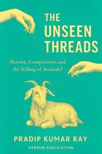 The Unseen Threads(Karma, Compassion, and the Killing of Animals)