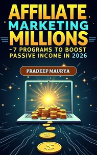 Affiliate Marketing Millions: 7 Programs to Boost Passive Income in 2026