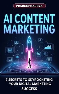 AI Content Marketing: 7 Secrets to Skyrocketing Your Digital Marketing Success