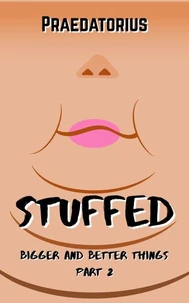 Stuffed: Bigger and Better Things, Part 2