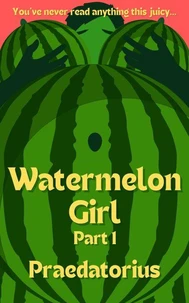 Watermelon Girl, Part 1