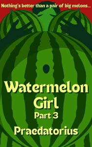 Watermelon Girl, part 3