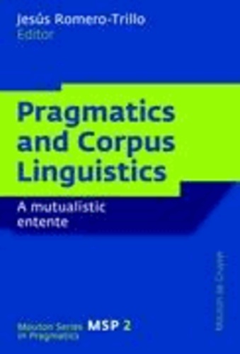 Pragmatics and Corpus Linguistics - A Mutualistic Entente.