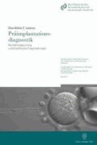Präimplantationsdiagnostik - Rechtsvergleichung und bioethische Fragestellungen. Eine Diskussion angesichts der neuen Fortpflanzungsmedizin.