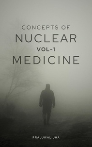  Prajjwal Jha - Concepts of Nuclear Medicine Volume I - Concepts of Nuclear Medicine, #1.