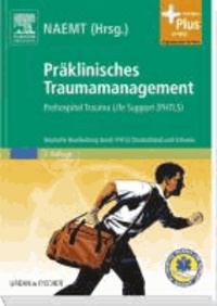 Präklinisches Traumamanagement - Prehospital Trauma Life Support (PHTLS). Deutsche Bearbeitung durch PHTLS Deutschland und Schweiz.