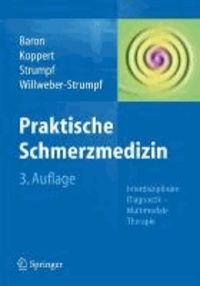 Praktische Schmerzmedizin - Interdisziplinäre Diagnostik - Multimodale Therapie.