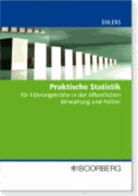 Praktische Statistik für Führungskräfte in der öffentlichen Verwaltung und Polizei.