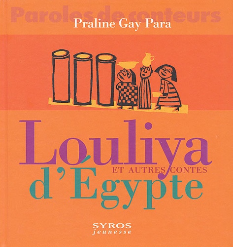 Praline Gay-Para - Louliya Et Autres Contes D'Egypte.
