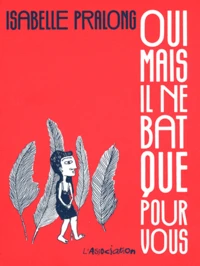 Oui, mais il ne bat que pour vous