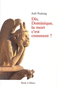 Dis Dominique, la mort, c'est comment ?