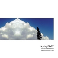 Pramesh Gerhard Kunz - My JoyDiaRY - Eine Art Tagebilderbuch.