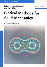 Pramod-K Rastogi et Erwin Hack - Optical Methods for Solid Mechanics - A Full-Field Approach.