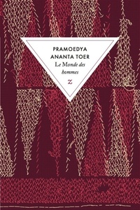 Pramoedya Ananta Toer - Buru quartet Tome 1 : Le monde des hommes.