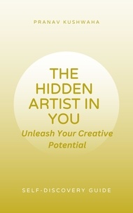 Ebooks téléchargements pdf gratuits The Hidden Artist In You (Litterature Francaise) par Pranav Kushwaha