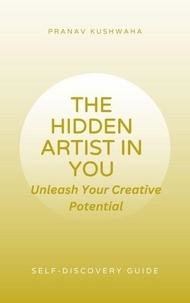 Forum de téléchargement d'ebook Kindle The Hidden Artist In You par Pranav Kushwaha 