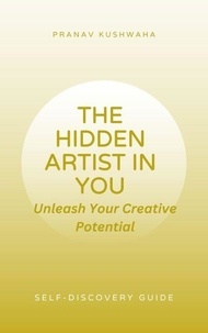 Ebooks téléchargements pdf gratuits The Hidden Artist In You (Litterature Francaise) par Pranav Kushwaha