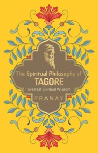 The Spiritual Philosophy of Tagore