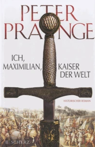 Ich, Maximilian, Kaiser der Welt