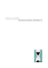 PRAPHATSORN SEIWIKUN - Time in a bottle - A Thai novel.