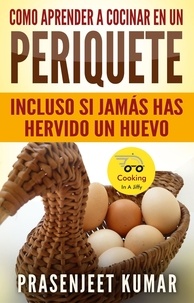Téléchargement facile de livres en espagnol Como aprender a cocinar en un periquete: Incluso si jamás has hervido un huevo  - Cocinando en un periquete
