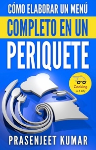  Prasenjeet Kumar - Cómo elaborar un menú completo en un periquete - Cocinando en un periquete, #6.