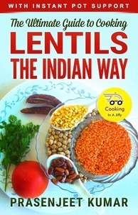  Prasenjeet Kumar - The Ultimate Guide to Cooking Lentils the Indian Way - How To Cook Everything In A Jiffy, #5.