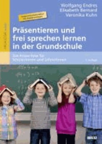 Präsentieren und frei sprechen lernen in der Grundschule - Das Know-how für Schüler/innen und Lehrer/innen.