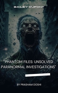  PRASHAM DOSHI - "Phantom Files: Unsolved Paranormal Investigations".