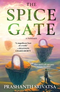 Prashanth Srivatsa - The Spice Gate - A Fantasy.