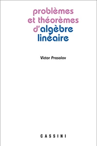 Problèmes et théorèmes d'algèbre linéaire