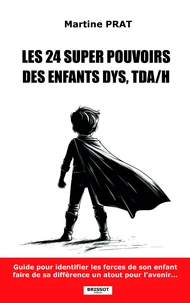 Les 24 supers pouvoirs des enfants DYS, TDA/H