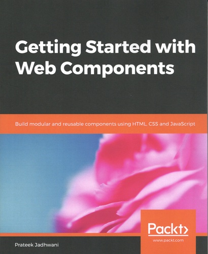 Getting Started with Web Components. Build modular and reusable components using HTML, CSS and JavaScript