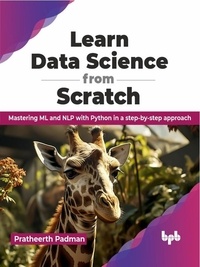  Pratheerth Padman - Learn Data Science from Scratch: Mastering ML and NLP with Python in a Step-by-step Approach.