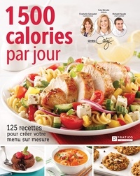 Pratico Édition - 1 500 calories par jour - 125 recettes pour créer votre menu sur mesure.