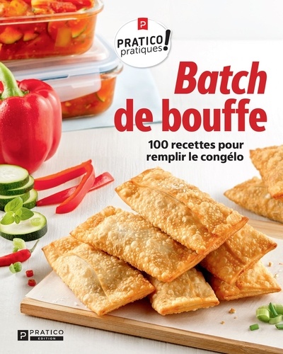 Pratico Édition - Batch de bouffe - 100 recettes pour remplir le congélo.