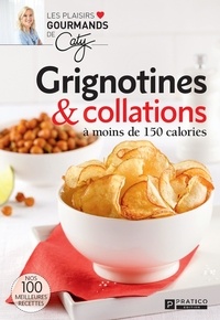  Pratico Édition - Grignotines & collations à moins de 150 calories.