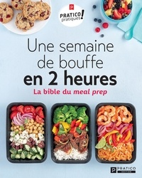 Pratico Édition - Une semaine de bouffe en 2 heures - La bible du meal prep.