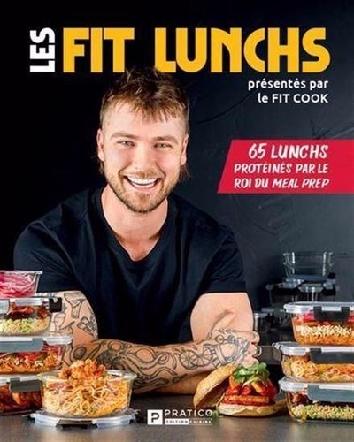  Pratico Edition - Les fit lunchs - 65 lunchs protéinés par le roi du meal prep.