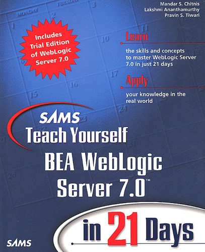 Pravin-S Tiwari et Mandar-S Chitnis - Bea Weblogic Server 7.0 In 21 Days. Cd-Rom Included.