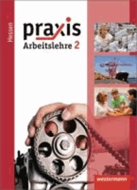 Praxis - Arbeitslehre 2. Schülerband. Hessen - Ausgabe 2013.
