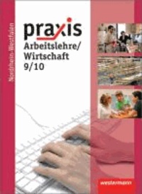 Praxis - Arbeitslehre 9 / 10. Schülerband. Nordrhein-Westfalen - Ausgabe 2012.