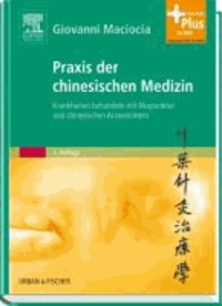 Praxis der chinesischen Medizin - Krankheiten behandeln mit Akupunktur und chinesischen Arzneimitteln - mit Zugang zum Elsevier-Portal.