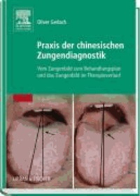 Praxis der chinesischen Zungendiagnostik - Vom Zungenbild zum Behandlungsplan und das Zungenbild im Therapieverlauf.