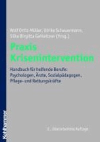 Praxis Krisenintervention - Handbuch für helfende Berufe: Psychologen, Ärzte, Sozialpädagogen, Pflege- und Rettungskräfte.