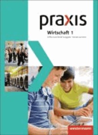 Praxis Wirtschaft 1. Schülerband. Differenzierende Ausgabe. Niedersachsen - Ausgabe 2013.