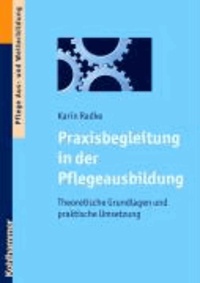 Praxisbegleitung in der Pflegeausbildung - Theoretische Grundlagen und praktische Umsetzung.